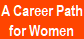 A Career Path
for Women